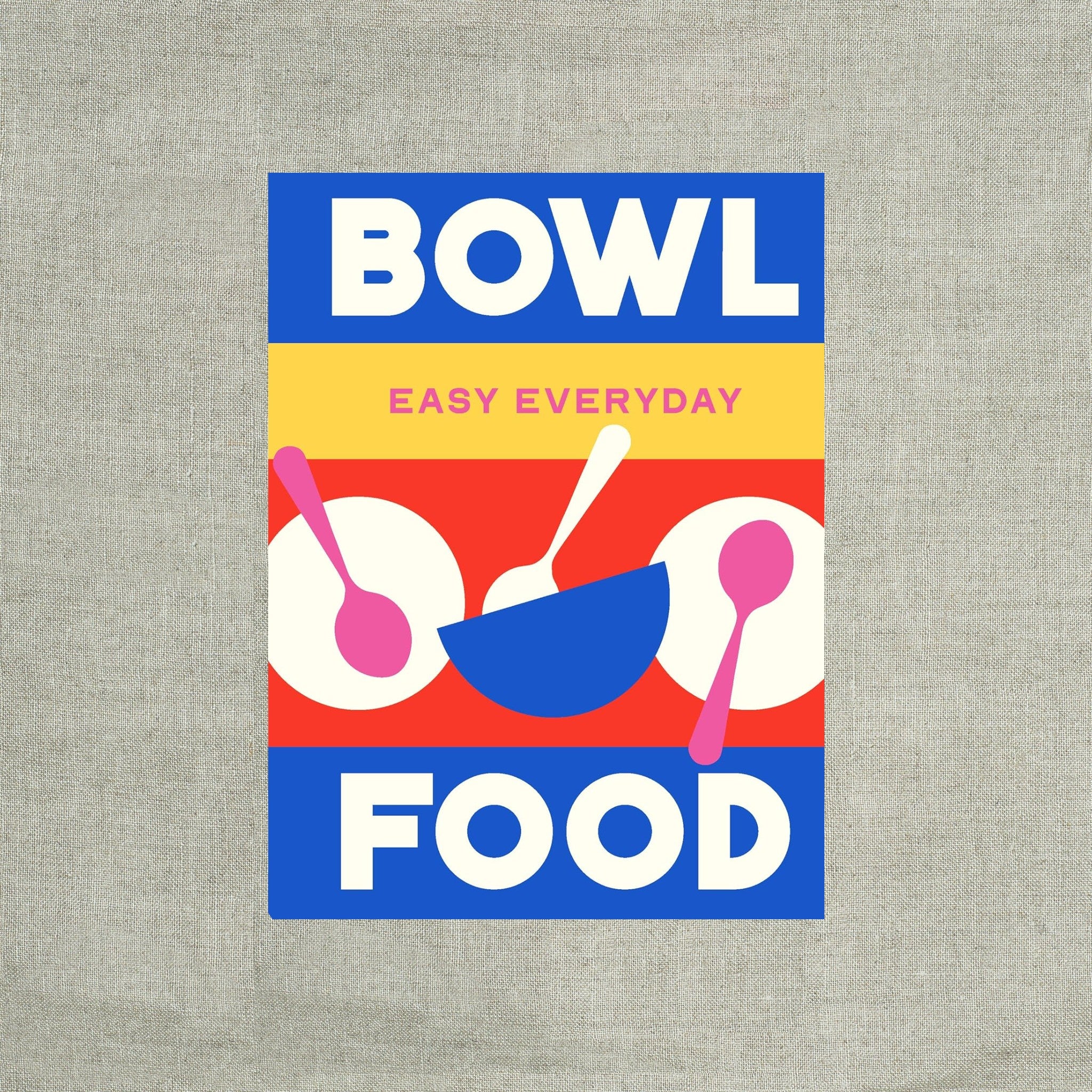 Bowl Food: 180 simple triple-tested recipes