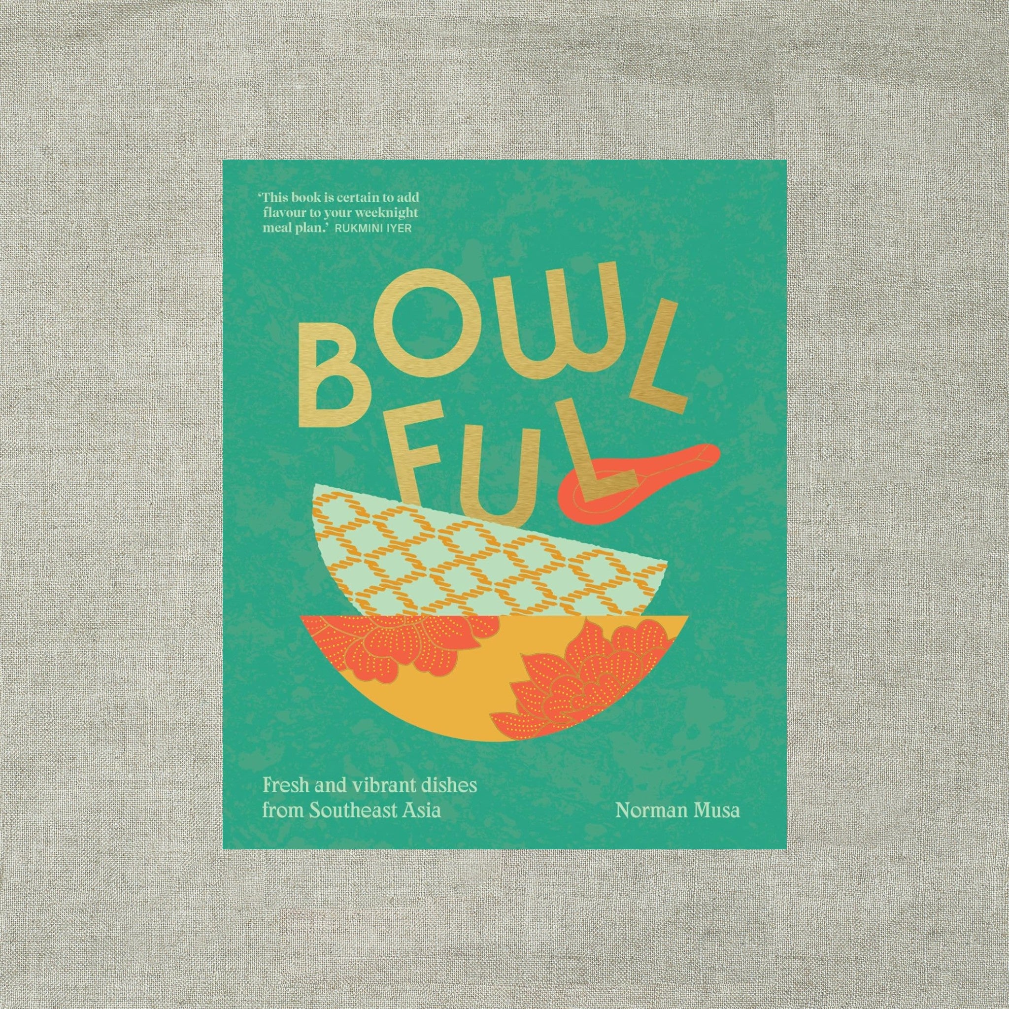 Bowlful: Fresh and Vibrant Dishes from Southeast Asia