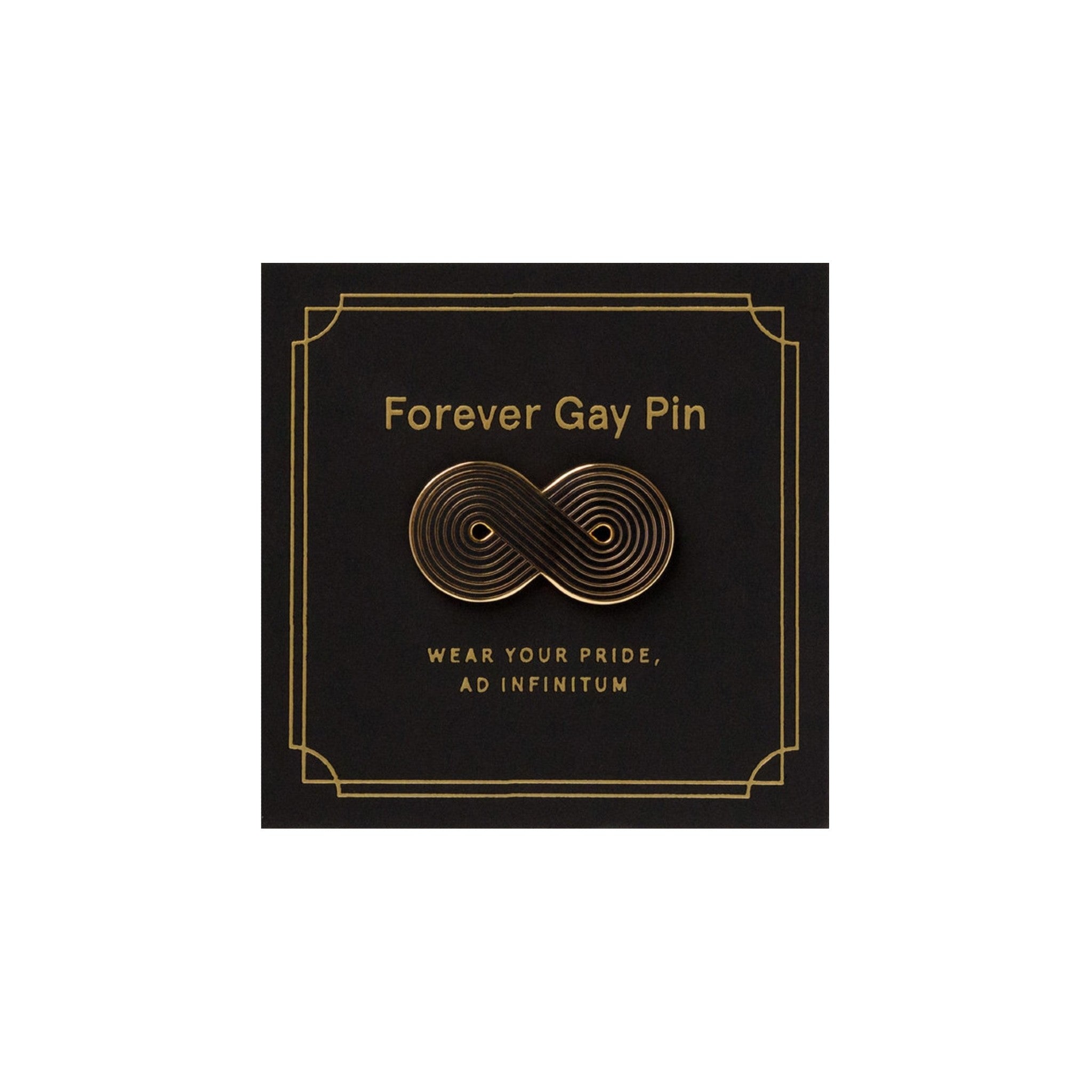 Forever Gay Pin in Black