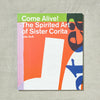 Come Alive!: The Spirited Art of Sister Corita