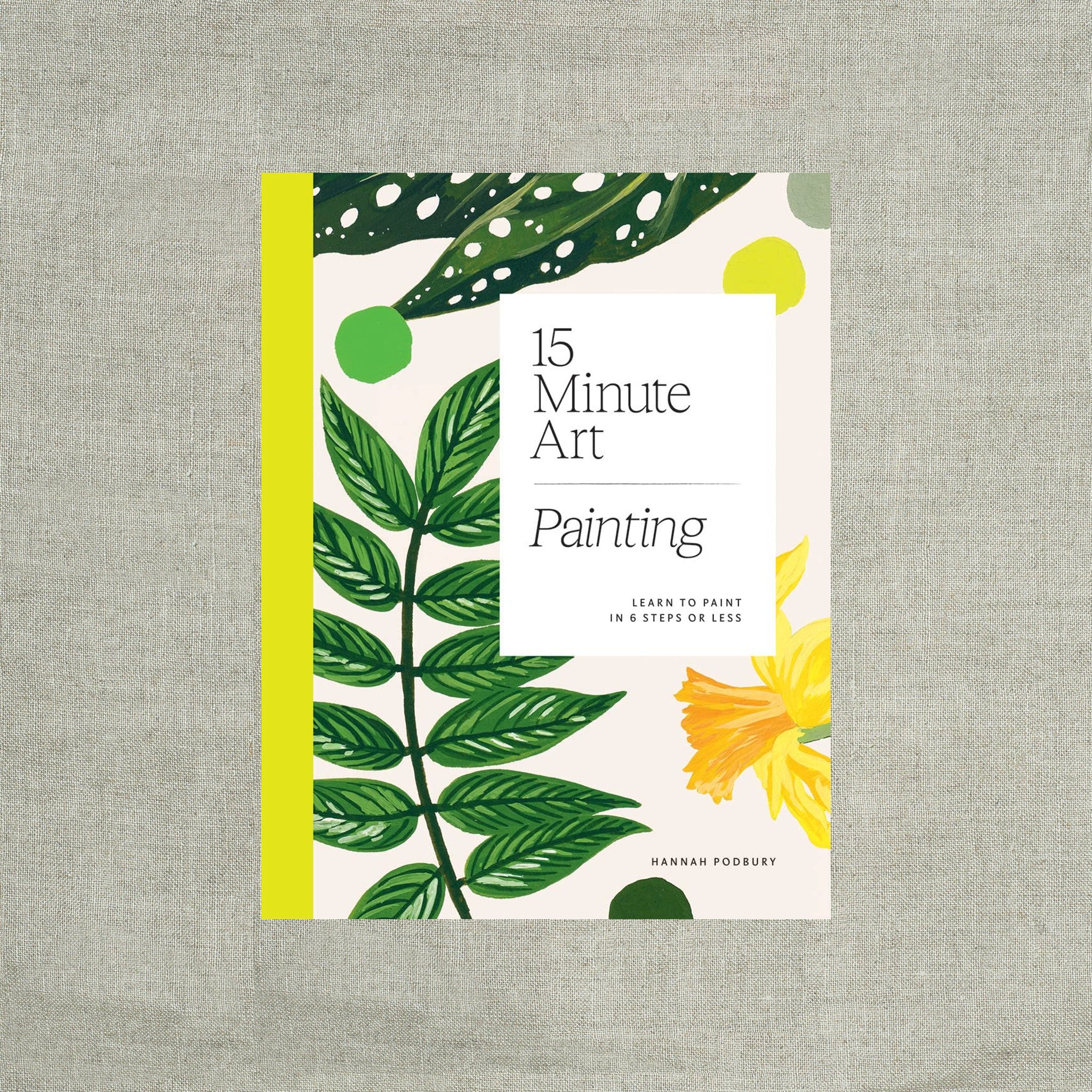 15-Minute Art Painting: Learn to Paint in 6 Steps or Less