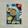 6 Spices, 60 Dishes: Indian Recipes That Are Simple, Fresh, and Big on Taste