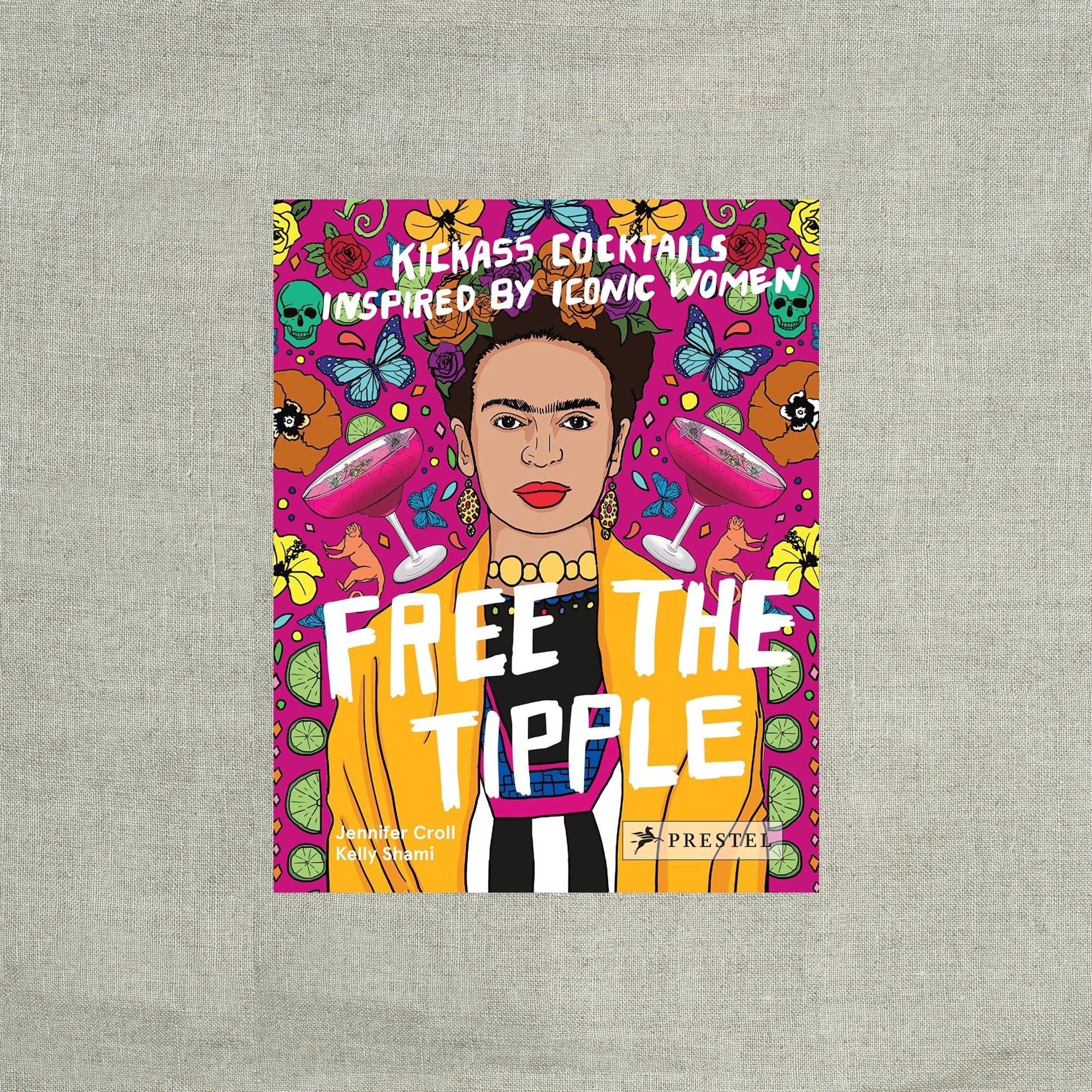 Free the Tipple: Kickass Cocktails Inspired by Iconic Women (revised ed.)