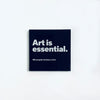 Acrylic Magnet: Art is Essential