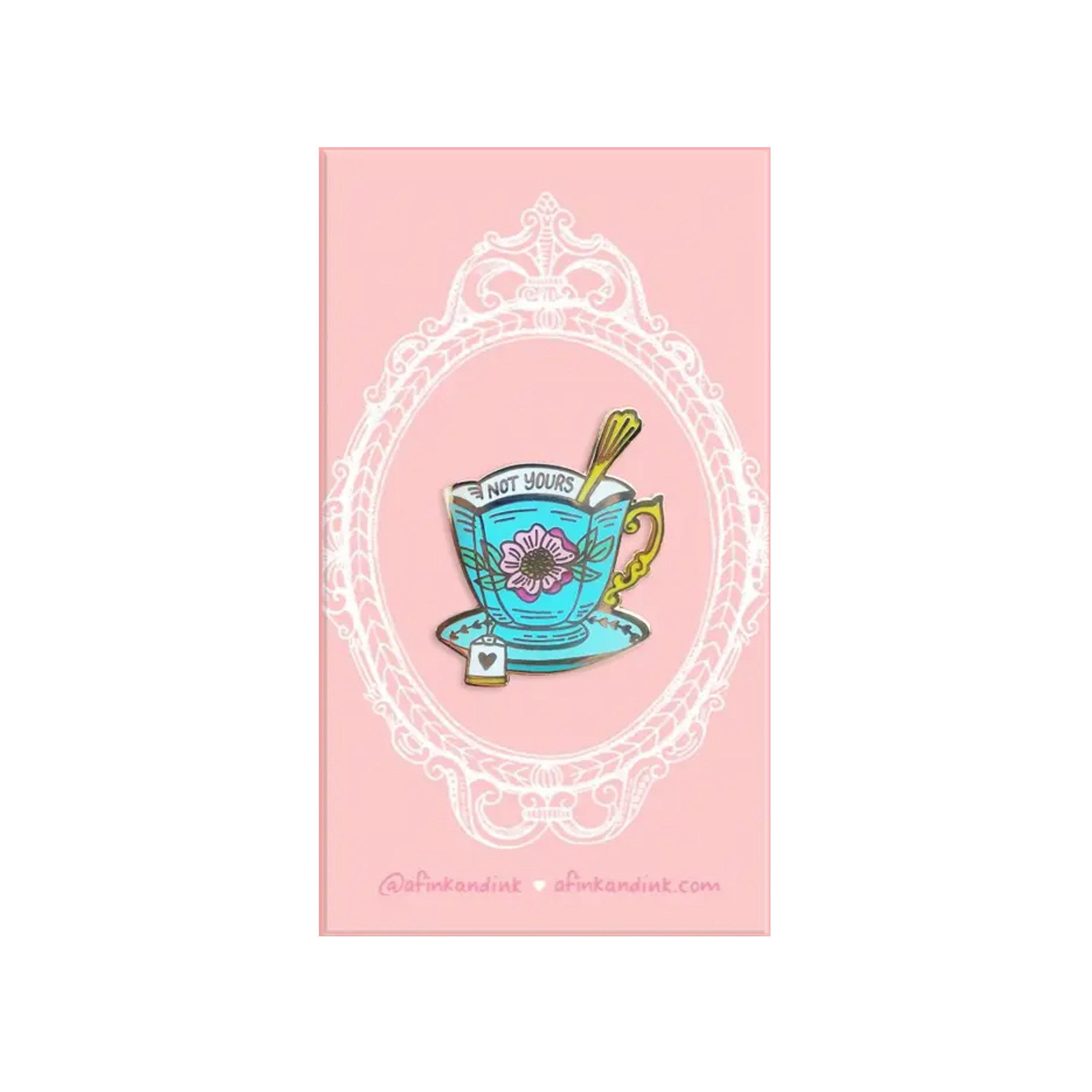 Not Your Cup of Tea Enamel Pin