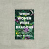 When Women Were Dragons by Kelly Barnhill