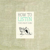 How to Listen