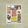 What Goes with What: 100 Recipes, 20 Charts, Endless Possibilities