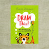 Draw This! : Art Activities to Unlock the Imagination