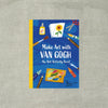 Make Art with Van Gogh: A Creative Activity Book: A Creative Activity Book (Van Gogh Museum)