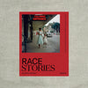 Race Stories: Essays on the Power of Images: By Maurice Berger