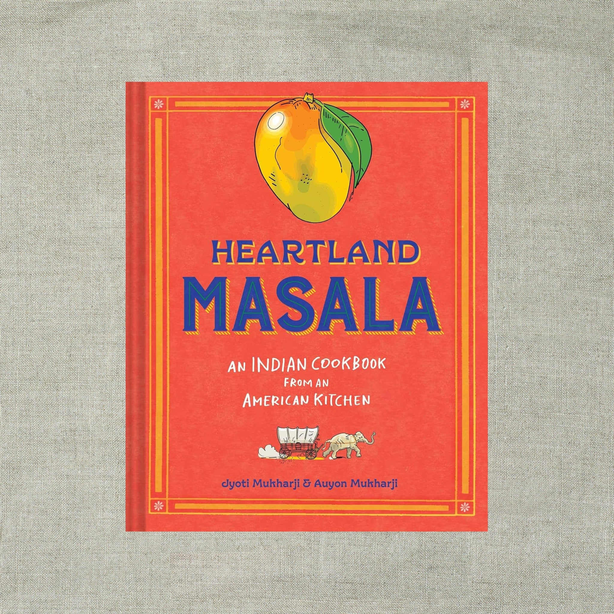 Heartland Masala : An Indian Cookbook from an American Kitchen