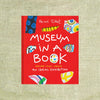 Museum in a Book: An Ideal Exhibition—Explore, Play, Create