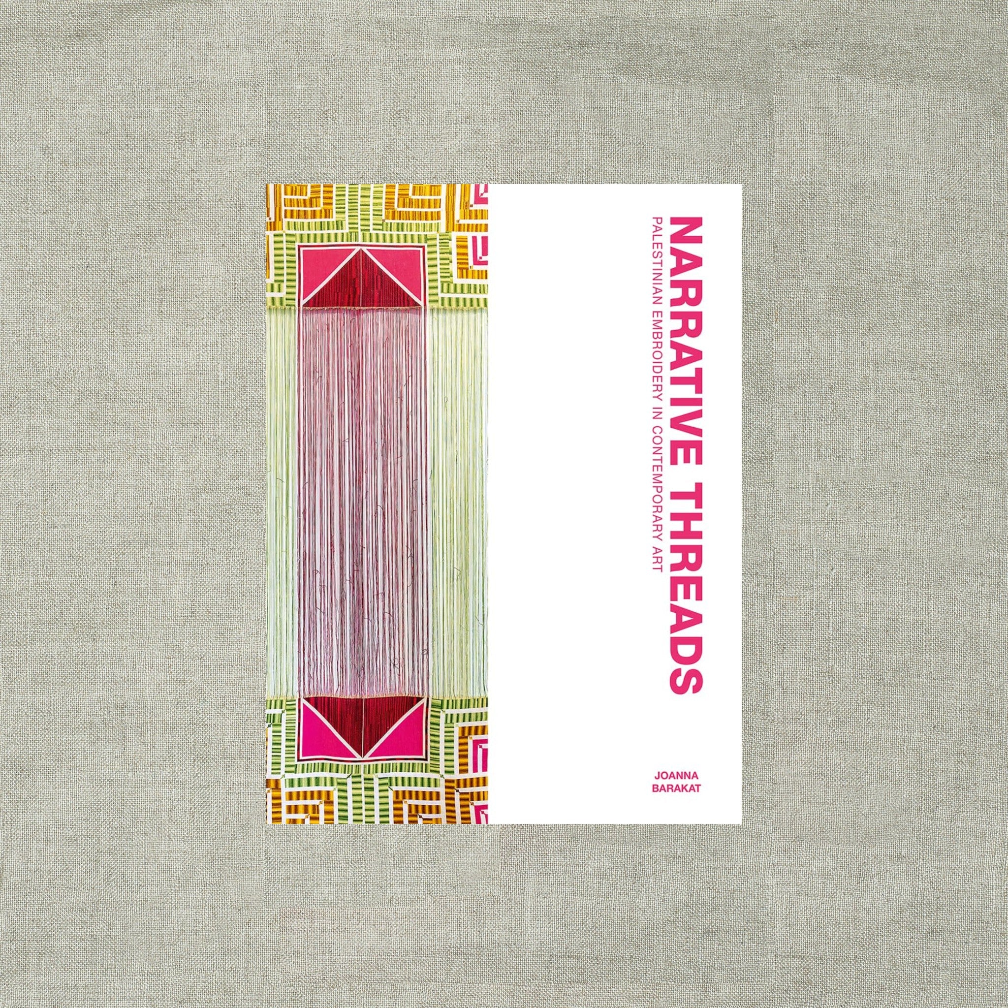 Narrative Threads : Palestinian Embroidery in Contemporary Art