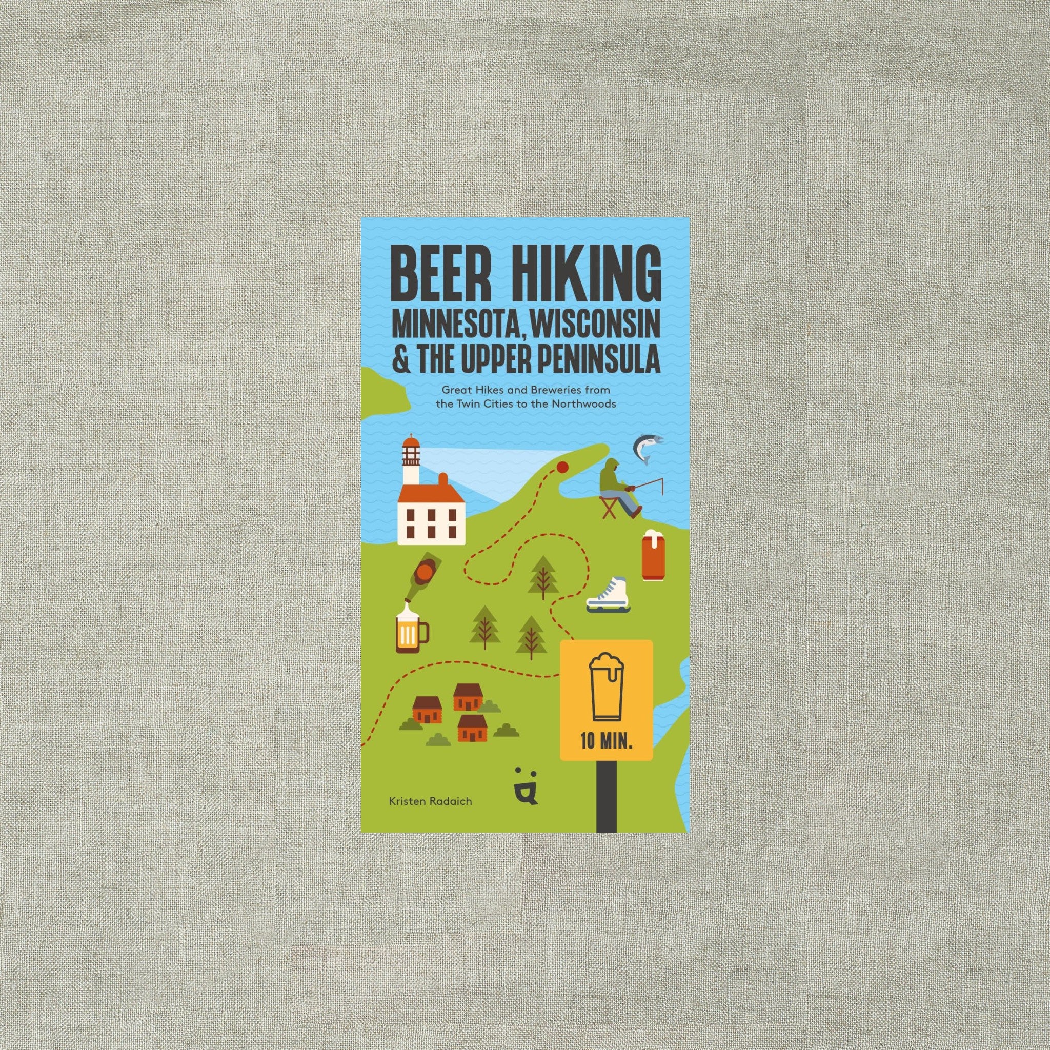 Beer Hiking Minnesota, Wisconsin & the Upper Peninsula: Great Hikes and Breweries from the Twin Cities to the Northwoods