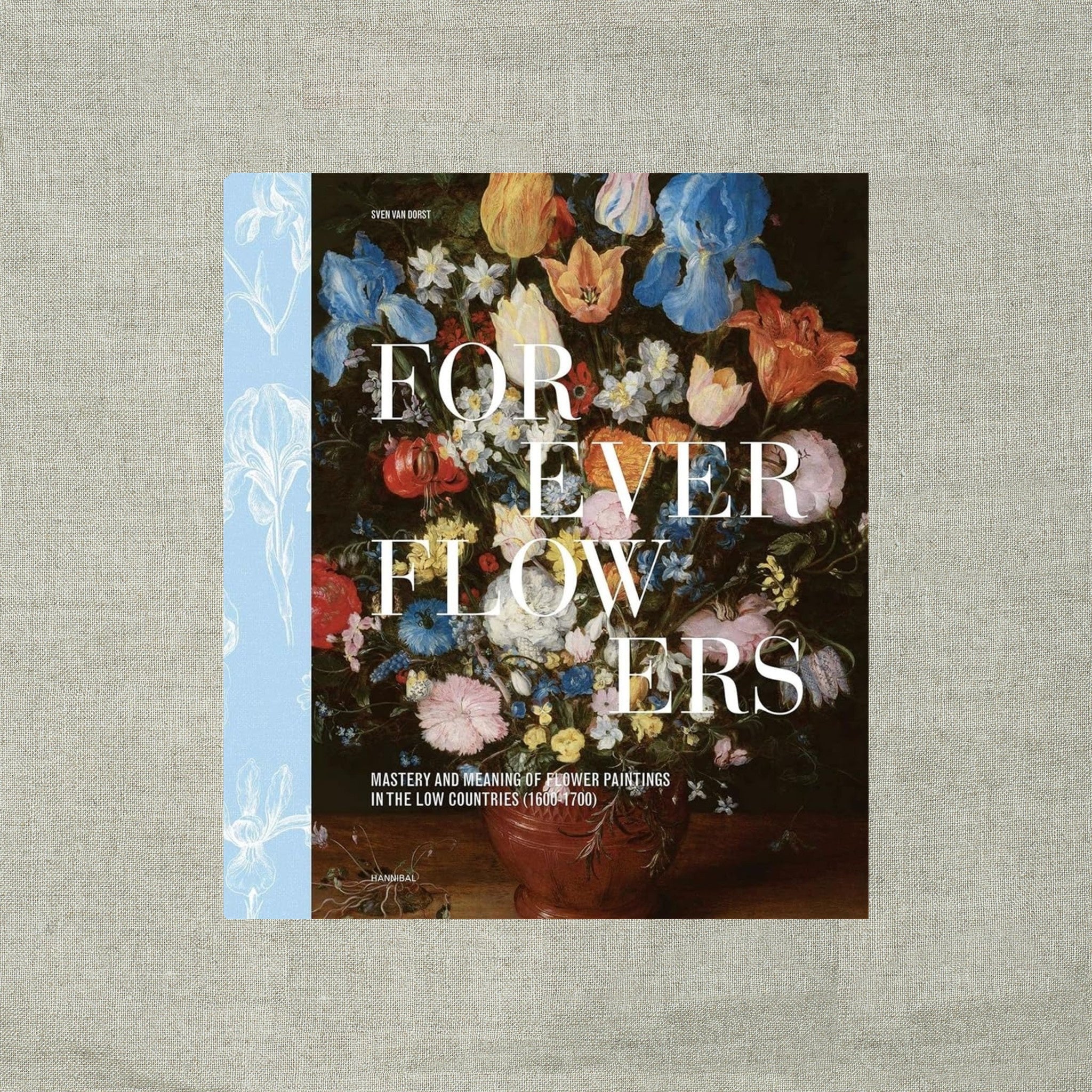 Forever Flowers: Mastery and Meaning of Flower Paintings in the Low Countries (1600-1700)