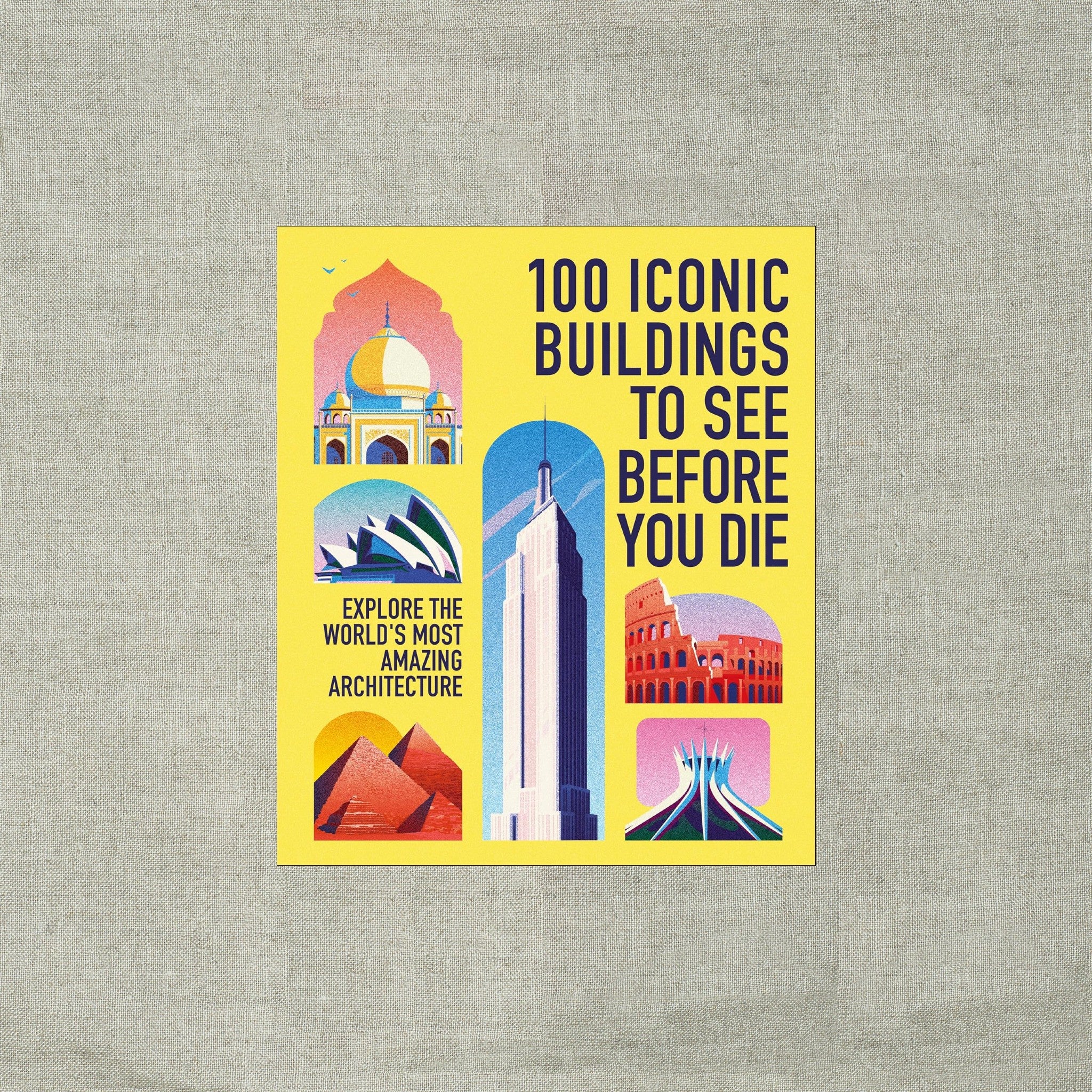 100 Iconic Buildings to See Before You Die: Explore the World's Most Amazing Architecture