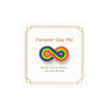 Forever Gay Pin Rainbow