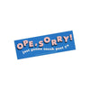 "Ope, Sorry" Vinyl Bumper Sticker