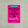 We Will Not Cancel Us : And Other Dreams of Transformative Justice