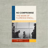 No Compromise: The Work of Florence Knoll