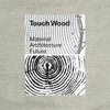 Touch Wood: Material, Architecture, Future